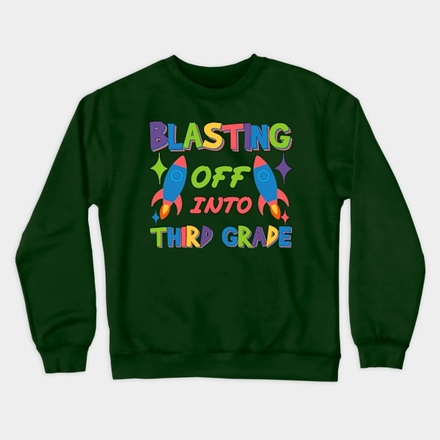 Blasting Off Into third grade Kindergarten to Third Grade Teacher's Path of Growth Crewneck Sweatshirt by greatnessprint